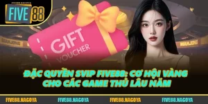 Đặc Quyền SVIP FIVE88: Cơ Hội Vàng Cho Các Game Thủ Lâu Năm